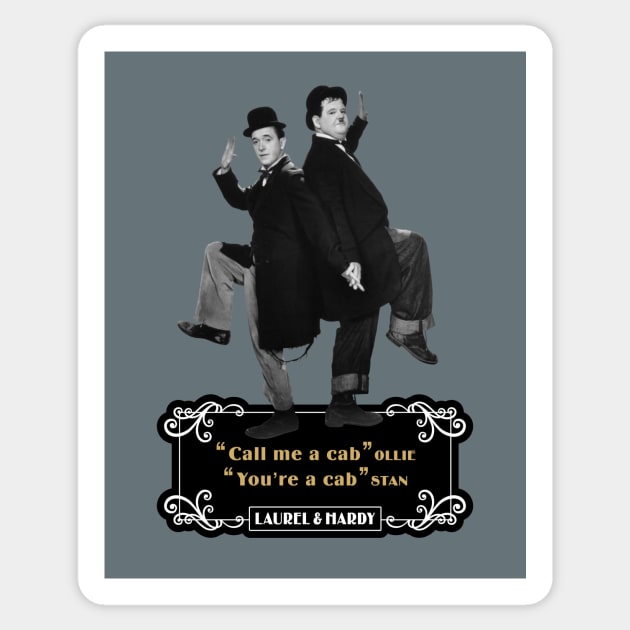 Laurel & Hardy Quotes: 'Call Me A Cab Ollie' You’re A Cab Stan' Sticker by PLAYDIGITAL2020